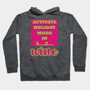 Activate Holiday Mode in 3 2 Wine Hoodie